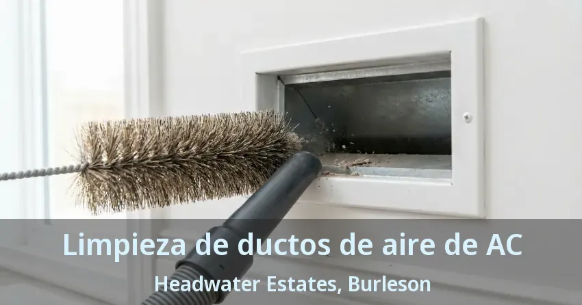 Limpieza de ductos de aire de AC Headwater Estates, Burleson - TX Limpieza de ductos de aire de AC Headwater Estates, Burleson - TX