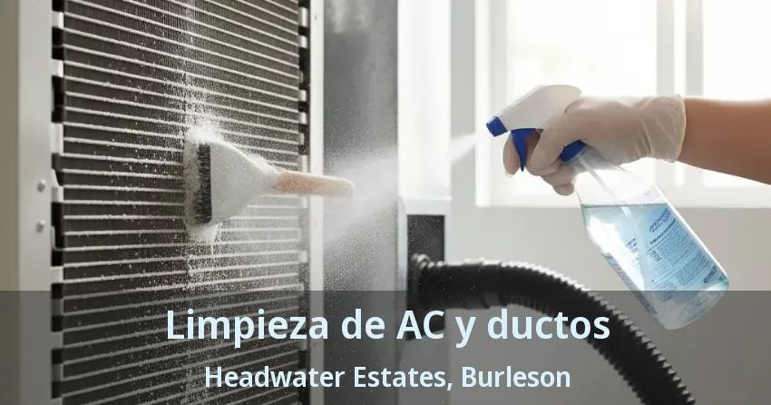 Limpieza de AC y ductos Headwater Estates, Burleson - TX