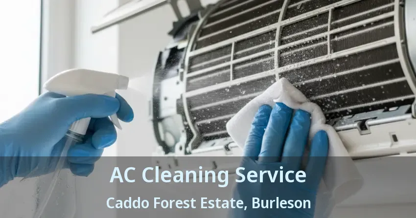 AC Cleaning Service Caddo Forest Estate, Burleson - TX AC Cleaning Service Caddo Forest Estate, Burleson - TX