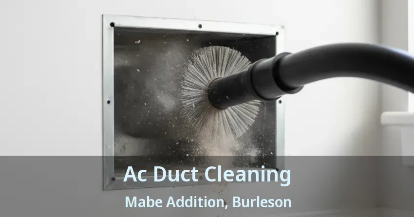 Ac Duct Cleaning Mabe Addition, Burleson - TX