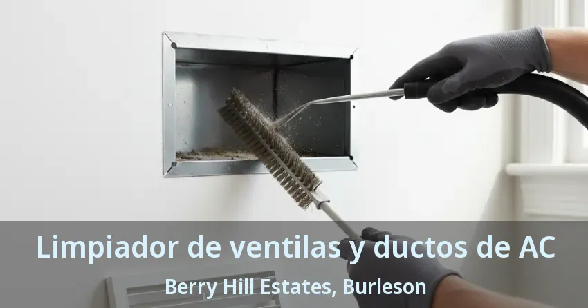 Limpiador de ventilas y ductos de AC Berry Hill Estates, Burleson - TX Limpiador de ventilas y ductos de AC Berry Hill Estates, Burleson - TX