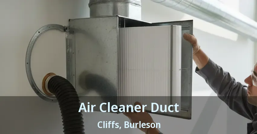 Air Cleaner Duct Cliffs, Burleson - TX