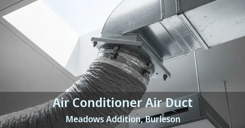 Air Conditioner Air Duct Meadows Addition, Burleson - TX