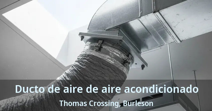 Ducto de aire de aire acondicionado Thomas Crossing, Burleson - TX