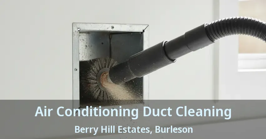 Air Conditioning Duct Cleaning Berry Hill Estates, Burleson - TX Air Conditioning Duct Cleaning Berry Hill Estates, Burleson - TX