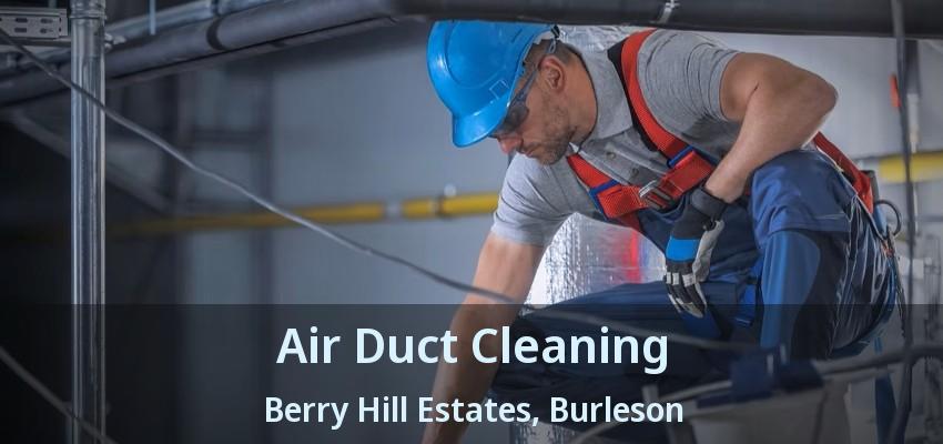 Air Duct Cleaning Berry Hill Estates, Burleson - TX Air Duct Cleaning Berry Hill Estates, Burleson - TX