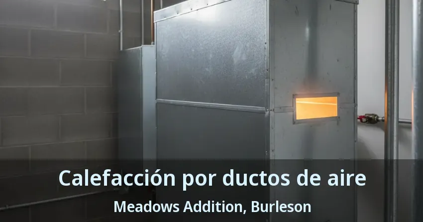 Calefacción por ductos de aire Meadows Addition, Burleson - TX Calefacción por ductos de aire Meadows Addition, Burleson - TX