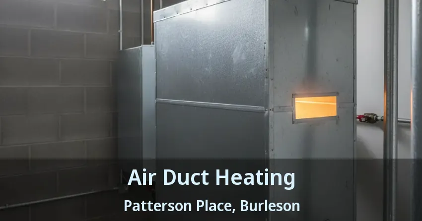 Air Duct Heating Patterson Place, Burleson - TX Air Duct Heating Patterson Place, Burleson - TX