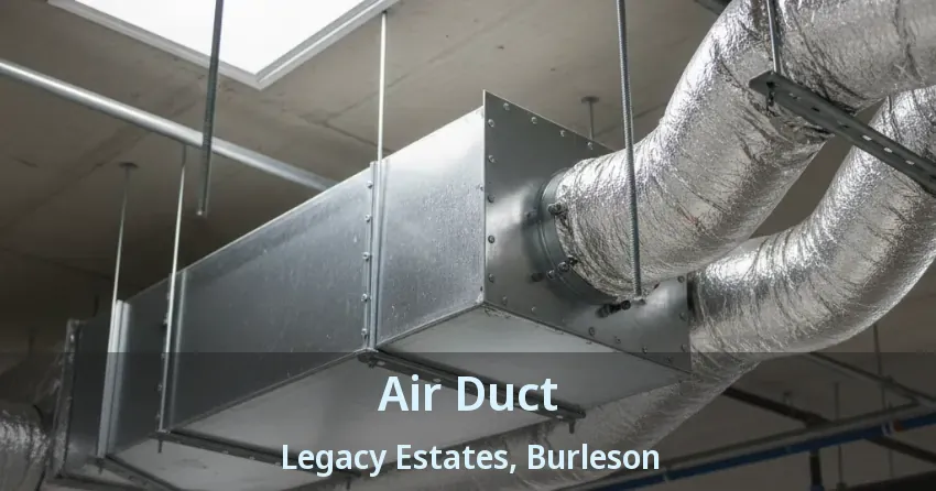 Air Duct Legacy Estates, Burleson - TX