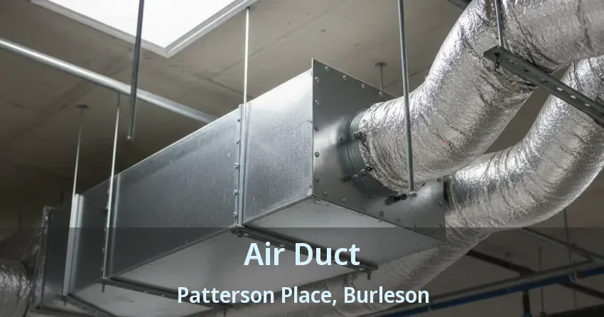 Air Duct Patterson Place, Burleson - TX
