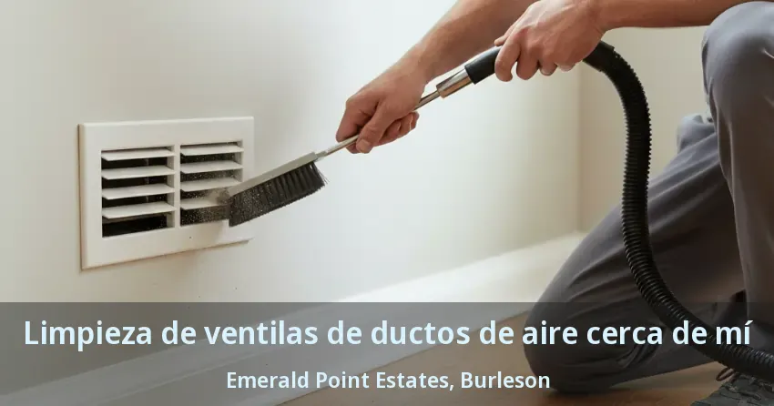 Limpieza de ventilas de ductos de aire cerca de mí Emerald Point Estates, Burleson - TX Limpieza de ventilas de ductos de aire cerca de mí Emerald Point Estates, Burleson - TX