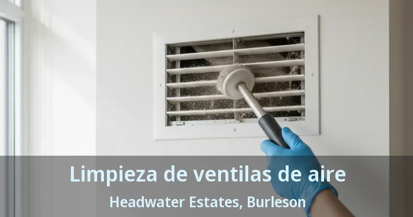 Limpieza de ventilas de aire Headwater Estates, Burleson - TX Limpieza de ventilas de aire Headwater Estates, Burleson - TX