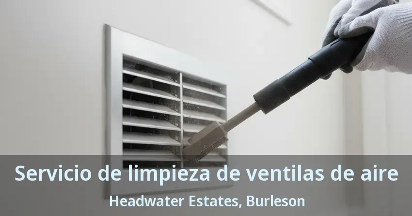 Servicio de limpieza de ventilas de aire Headwater Estates, Burleson - TX Servicio de limpieza de ventilas de aire Headwater Estates, Burleson - TX