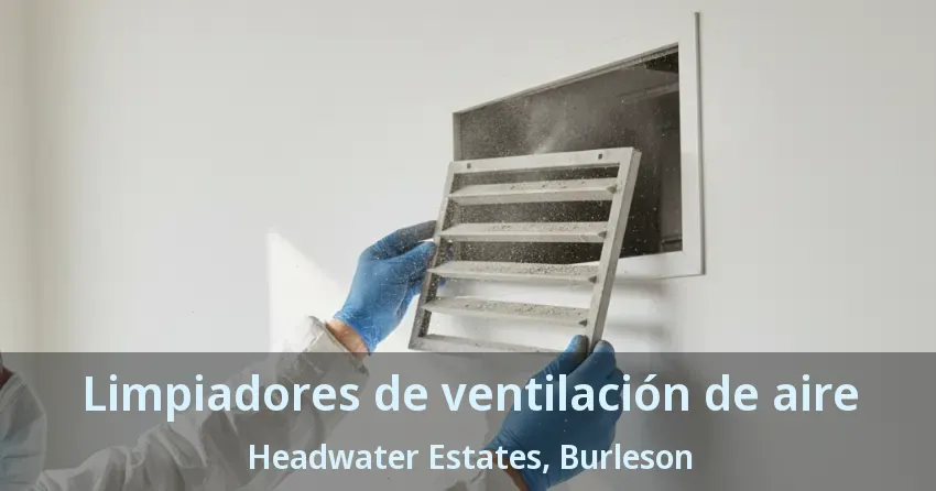 Limpiadores de ventilación de aire Headwater Estates, Burleson - TX
