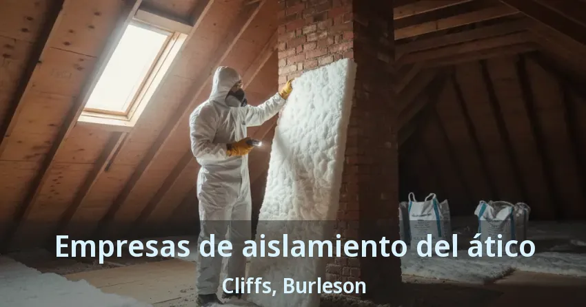Empresas de aislamiento del ático Cliffs, Burleson - TX