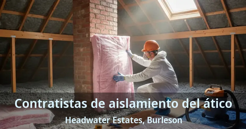 Contratistas de aislamiento del ático Headwater Estates, Burleson - TX Contratistas de aislamiento del ático Headwater Estates, Burleson - TX
