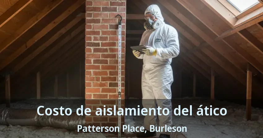 Costo de aislamiento del ático Patterson Place, Burleson - TX Costo de aislamiento del ático Patterson Place, Burleson - TX