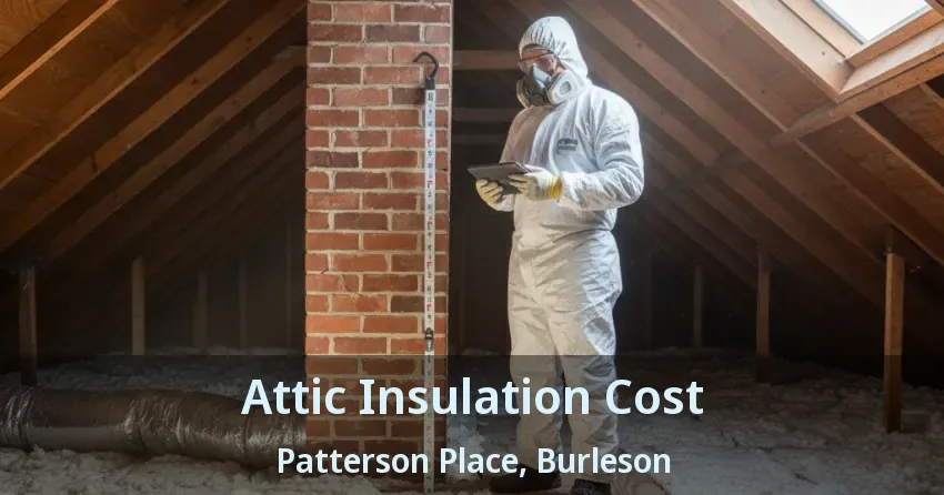 Attic Insulation Cost Patterson Place, Burleson - TX Attic Insulation Cost Patterson Place, Burleson - TX