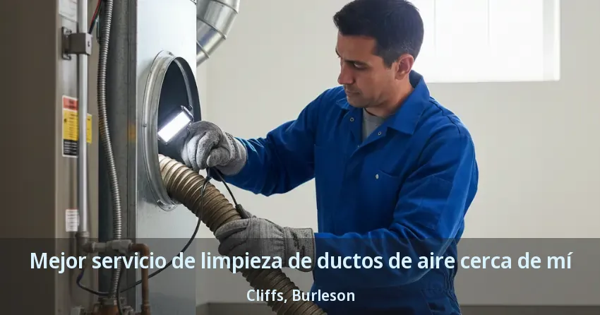 Mejor servicio de limpieza de ductos de aire cerca de mí Cliffs, Burleson - TX