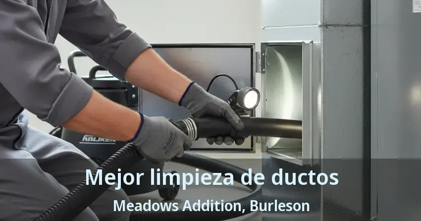 Mejor limpieza de ductos Meadows Addition, Burleson - TX Mejor limpieza de ductos Meadows Addition, Burleson - TX