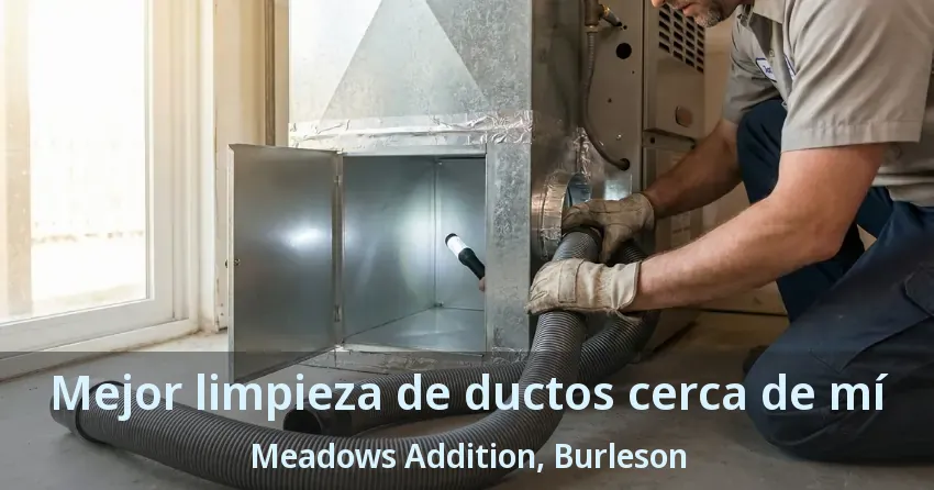 Mejor limpieza de ductos cerca de mí Meadows Addition, Burleson - TX Mejor limpieza de ductos cerca de mí Meadows Addition, Burleson - TX