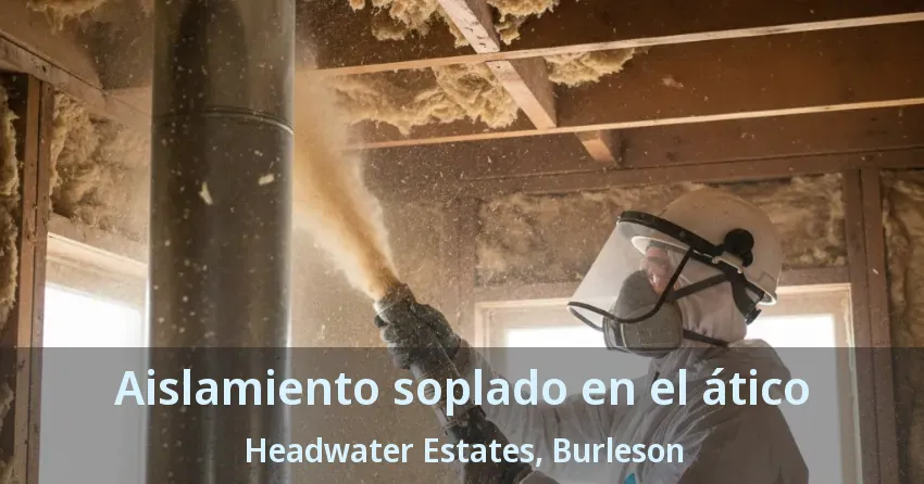 Aislamiento soplado en el ático Headwater Estates, Burleson - TX Aislamiento soplado en el ático Headwater Estates, Burleson - TX
