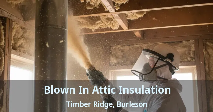Blown In Attic Insulation Timber Ridge, Burleson - TX Blown In Attic Insulation Timber Ridge, Burleson - TX