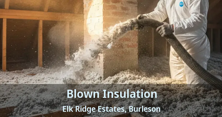 Blown Insulation Elk Ridge Estates, Burleson - TX Blown Insulation Elk Ridge Estates, Burleson - TX