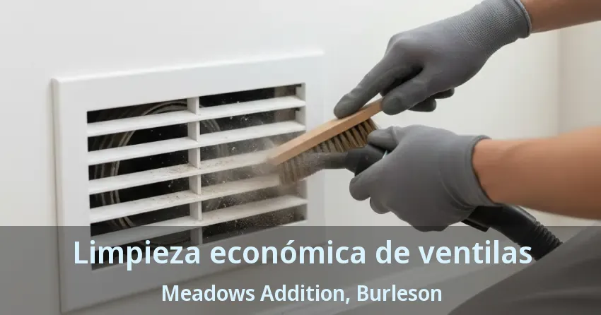 Limpieza económica de ventilas Meadows Addition, Burleson - TX Limpieza económica de ventilas Meadows Addition, Burleson - TX