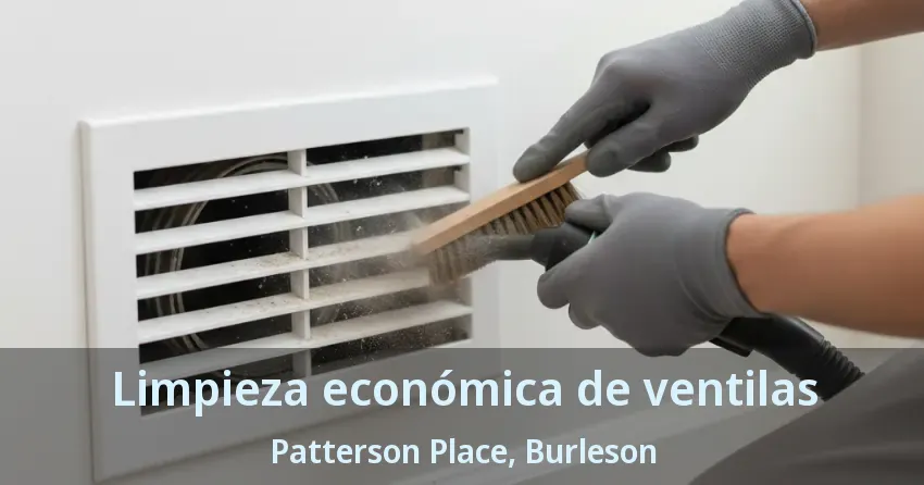Limpieza económica de ventilas Patterson Place, Burleson - TX