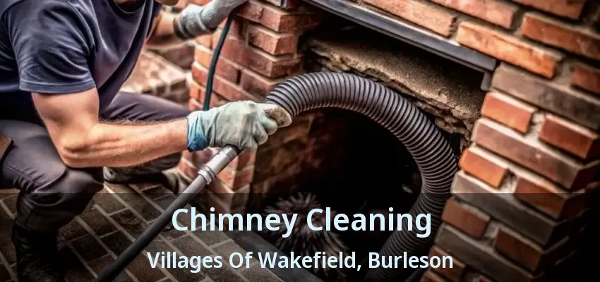 Chimney Cleaning Villages Of Wakefield, Burleson - TX