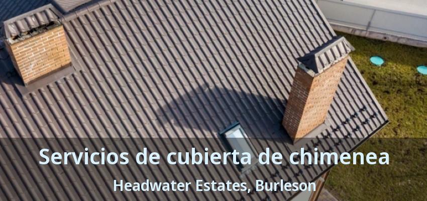 Servicios de cubierta de chimenea Headwater Estates, Burleson - TX Servicios de cubierta de chimenea Headwater Estates, Burleson - TX