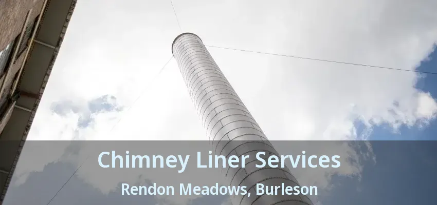 Chimney Liner Services Rendon Meadows, Burleson - TX