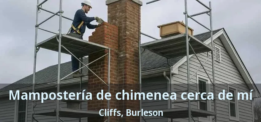 Mampostería de chimenea cerca de mí Cliffs, Burleson - TX