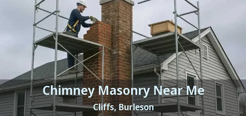 Chimney Masonry Near Me Cliffs, Burleson - TX