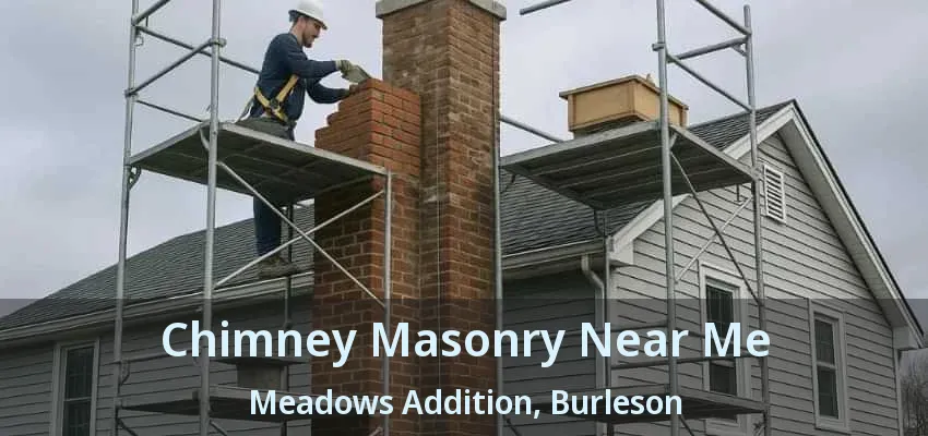 Chimney Masonry Near Me Meadows Addition, Burleson - TX