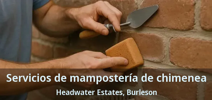 Servicios de mampostería de chimenea Headwater Estates, Burleson - TX Servicios de mampostería de chimenea Headwater Estates, Burleson - TX