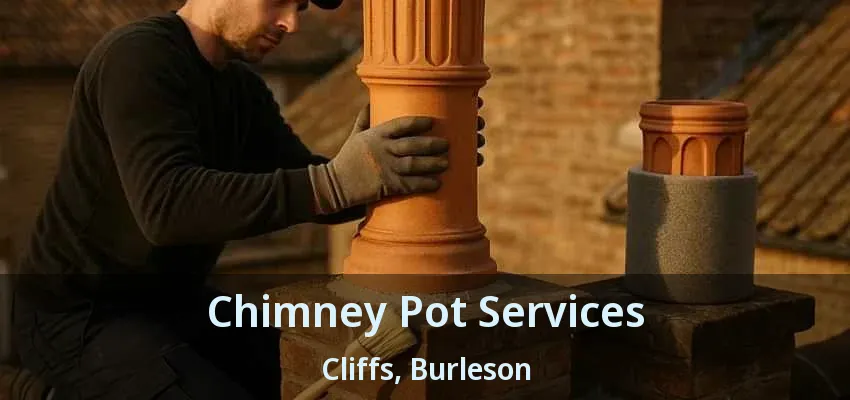 Chimney Pot Services Cliffs, Burleson - TX