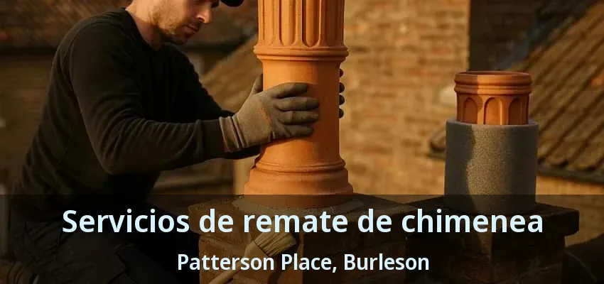 Servicios de remate de chimenea Patterson Place, Burleson - TX