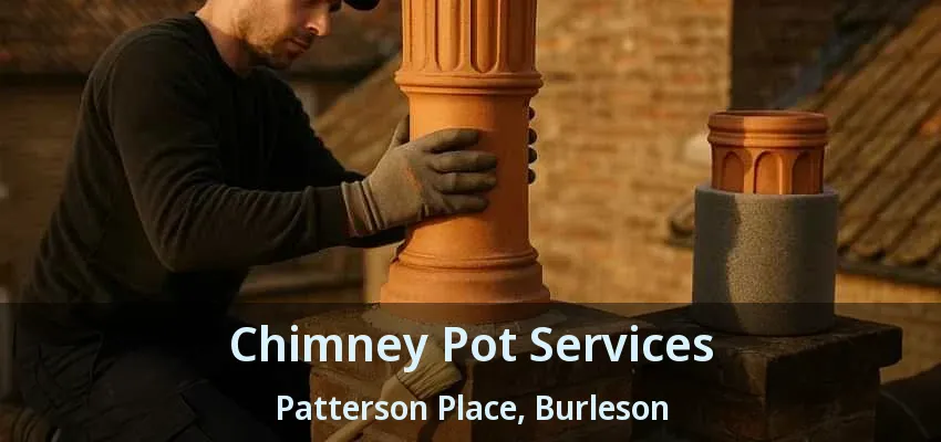 Chimney Pot Services Patterson Place, Burleson - TX