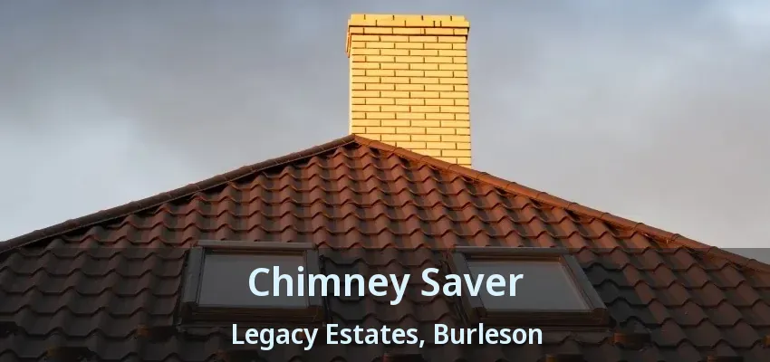 Chimney Saver Legacy Estates, Burleson - TX