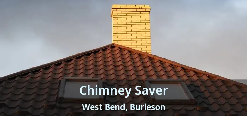 Chimney Saver West Bend, Burleson - TX Chimney Saver West Bend, Burleson - TX