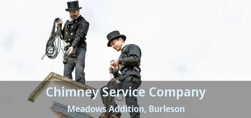 Chimney Service Company Meadows Addition, Burleson - TX Chimney Service Company Meadows Addition, Burleson - TX