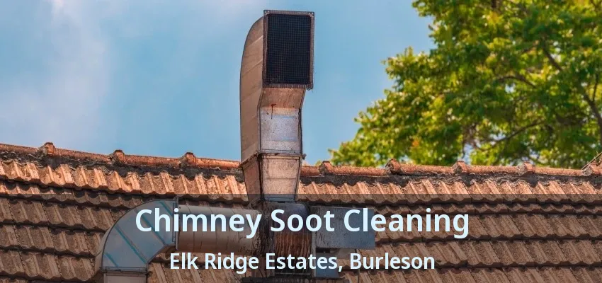 Chimney Soot Cleaning Elk Ridge Estates, Burleson - TX