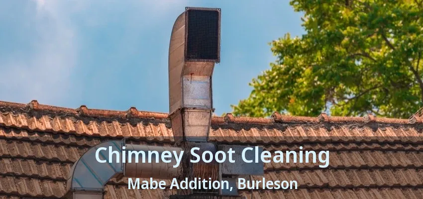 Chimney Soot Cleaning Mabe Addition, Burleson - TX Chimney Soot Cleaning Mabe Addition, Burleson - TX
