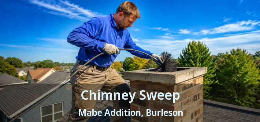 Chimney Sweep Mabe Addition, Burleson - TX Chimney Sweep Mabe Addition, Burleson - TX