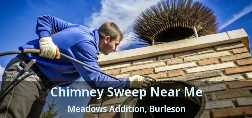Chimney Sweep Near Me Meadows Addition, Burleson - TX