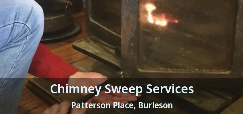 Chimney Sweep Services Patterson Place, Burleson - TX Chimney Sweep Services Patterson Place, Burleson - TX