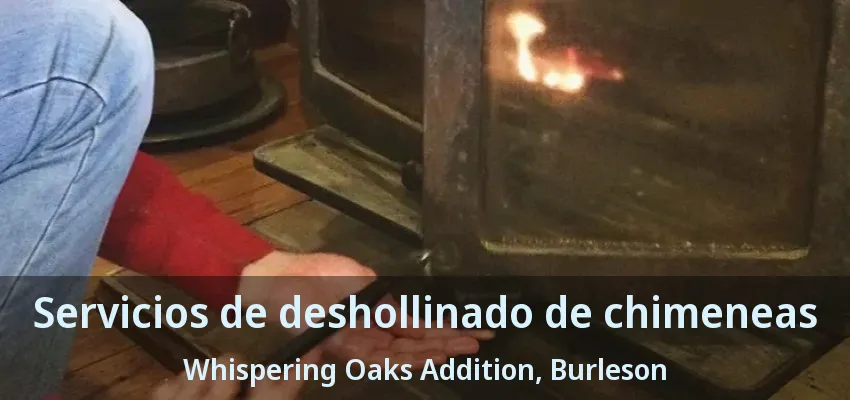 Servicios de deshollinado de chimeneas Whispering Oaks Addition, Burleson - TX Servicios de deshollinado de chimeneas Whispering Oaks Addition, Burleson - TX