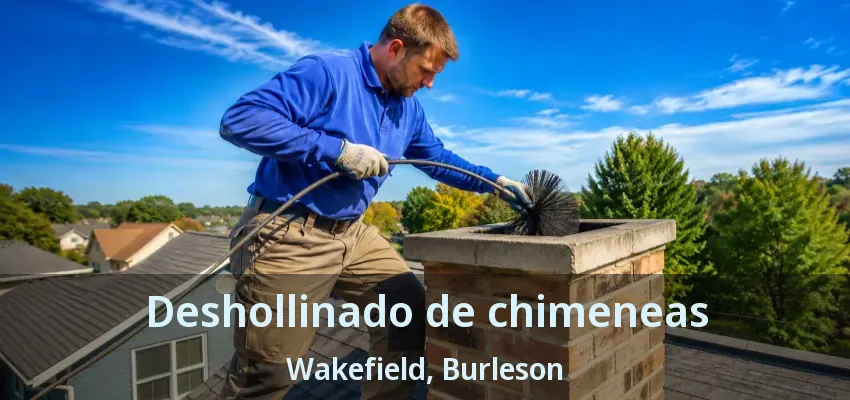 Deshollinado de chimeneas Wakefield, Burleson - TX Deshollinado de chimeneas Wakefield, Burleson - TX